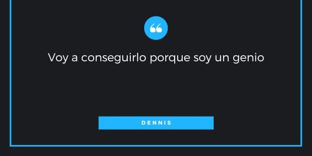 Frase de Dennis en Its Always Sunny in Philadelphia